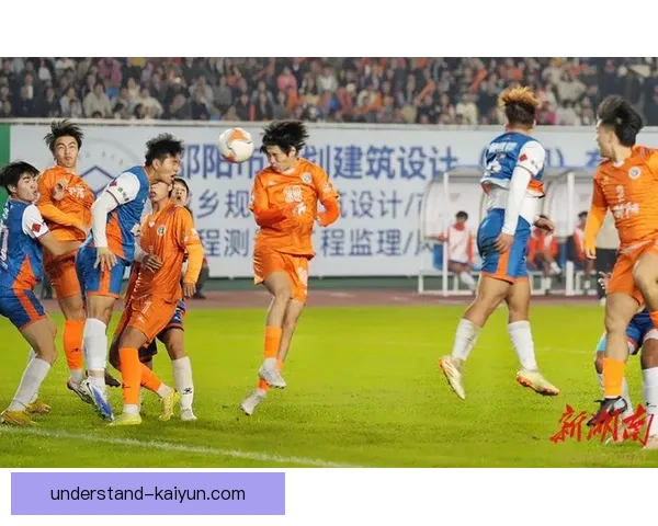 湘超联赛明日赛程全解析各队对阵与关键看点提前掌握